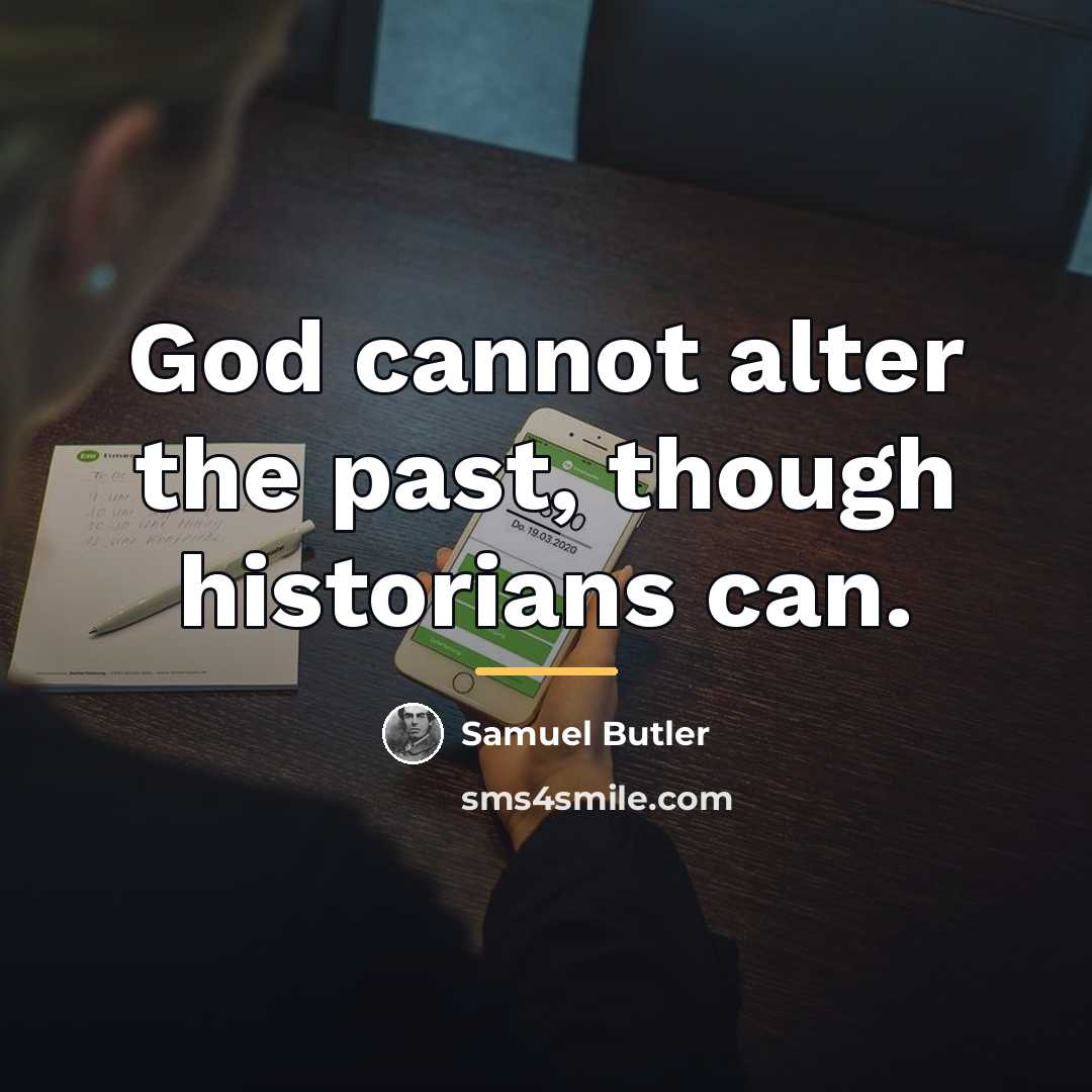 “God cannot alter the past, though historians can.…” quote by Samuel Butler