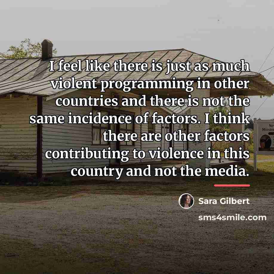 “I feel like there is just as much violent programming…” quote by Sara Gilbert