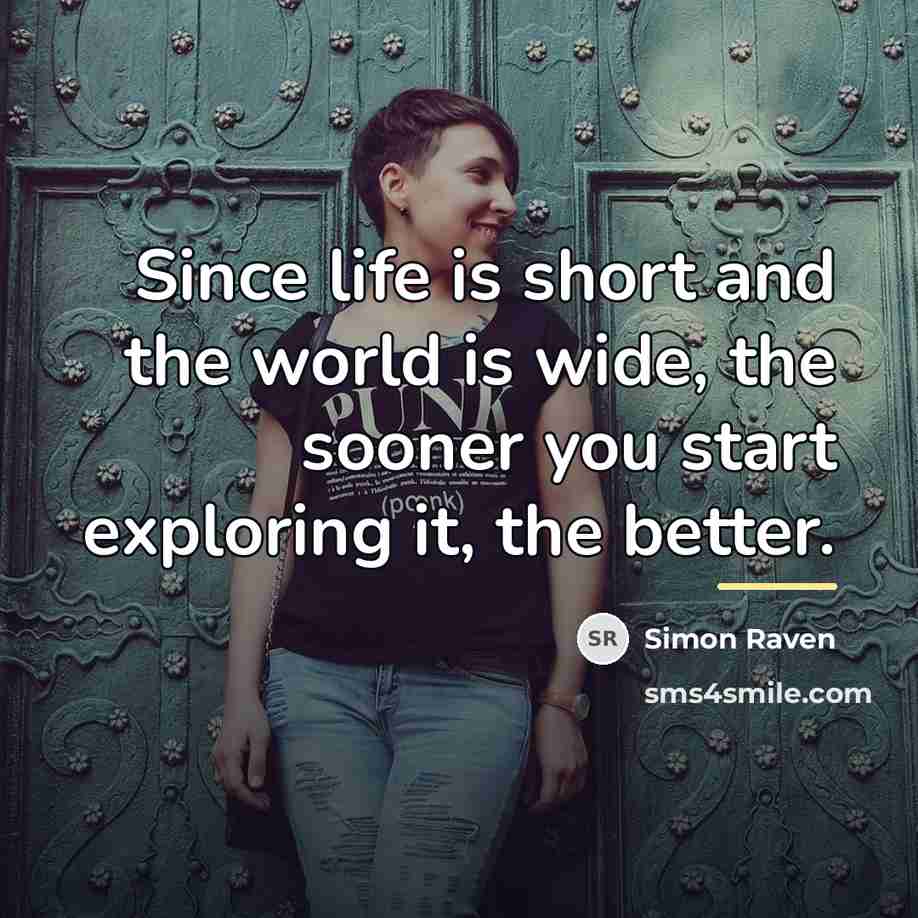 “Since life is short and the world is wide, the…” quote by Simon Raven