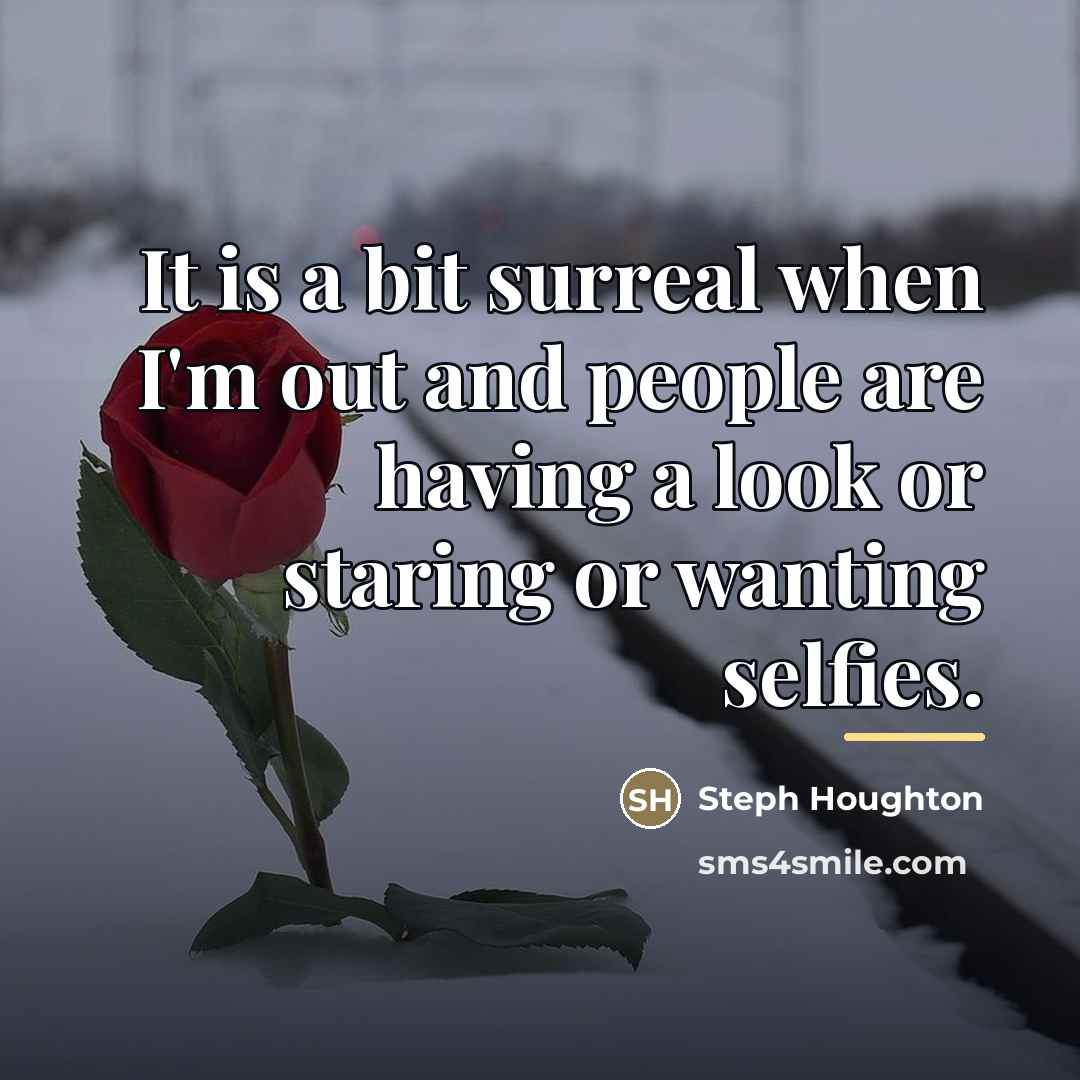“It is a bit surreal when I'm out and people…” quote by Steph Houghton
