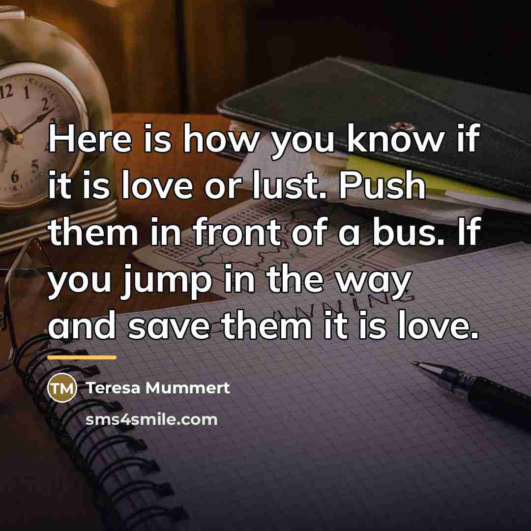 “Here is how you know if it is love or…” quote by Teresa Mummert