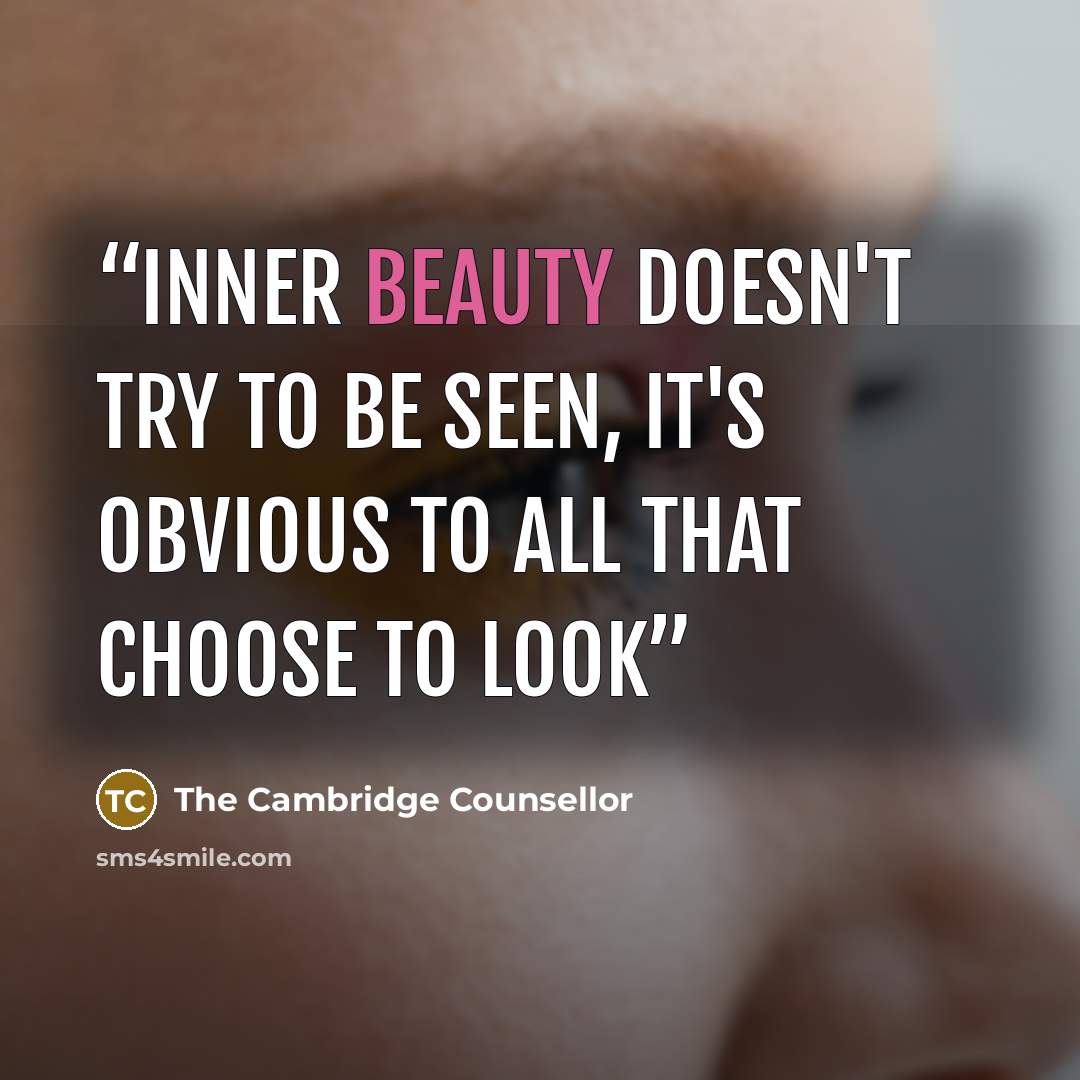 “Inner beauty doesn't try to be seen, it's obvious to all that choose to look” quote by The Cambridge Counsellor