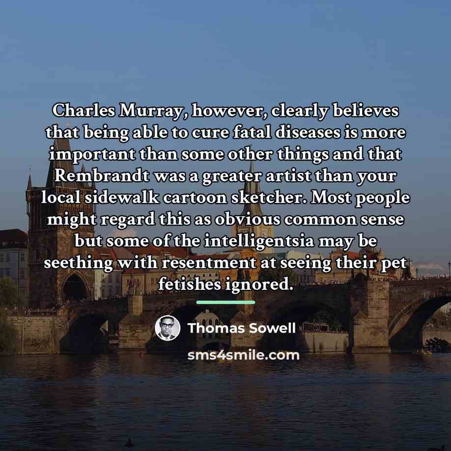 “Charles Murray, however, clearly believes that being able to cure…” quote by Thomas Sowell