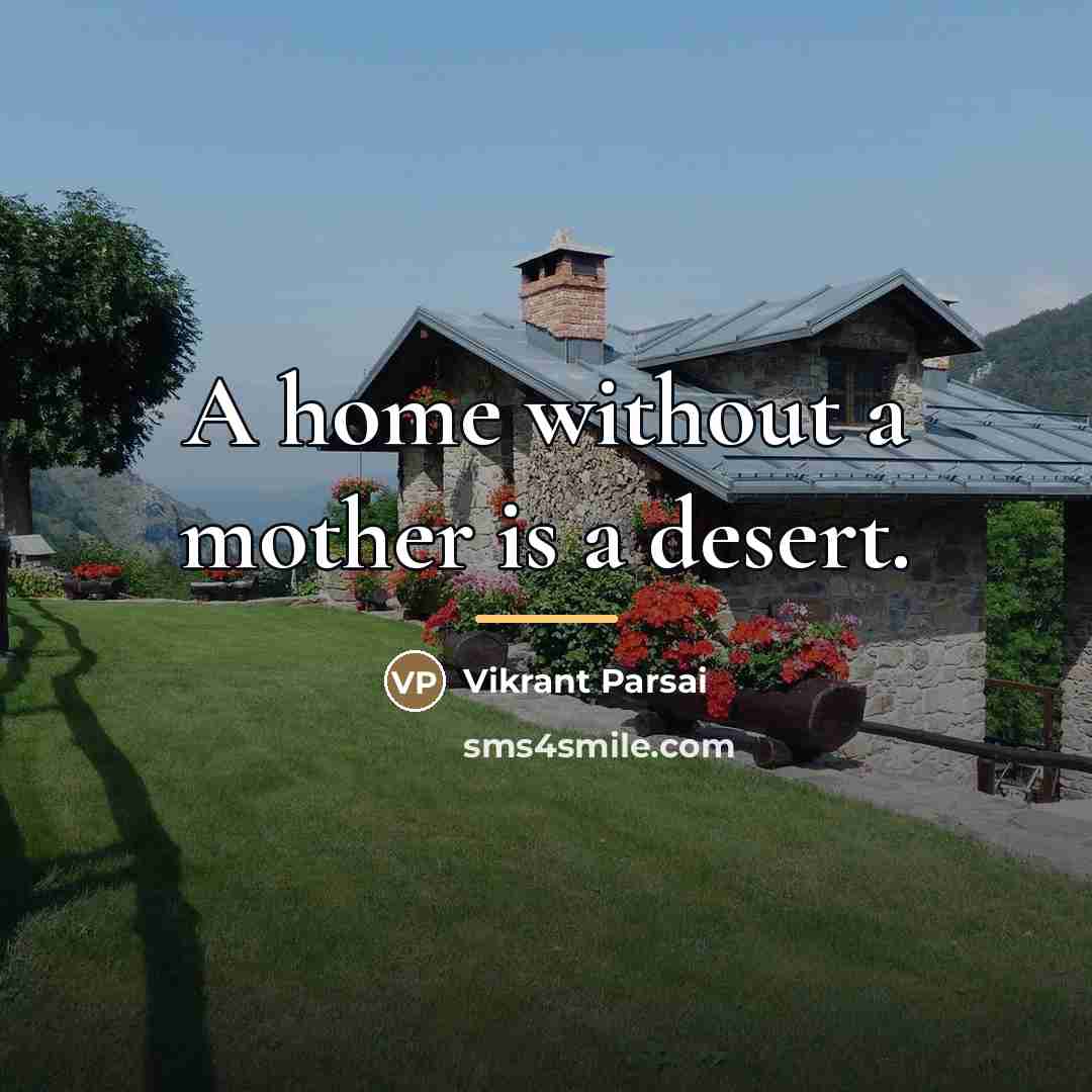 “A home without a mother is a desert.…” quote by Vikrant Parsai