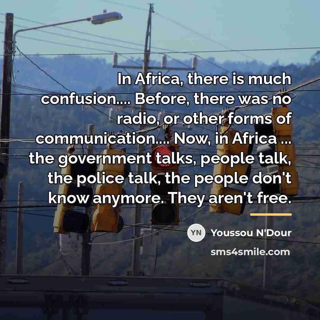“In Africa, there is much confusion.... Before, there was no…” quote by Youssou N'Dour
