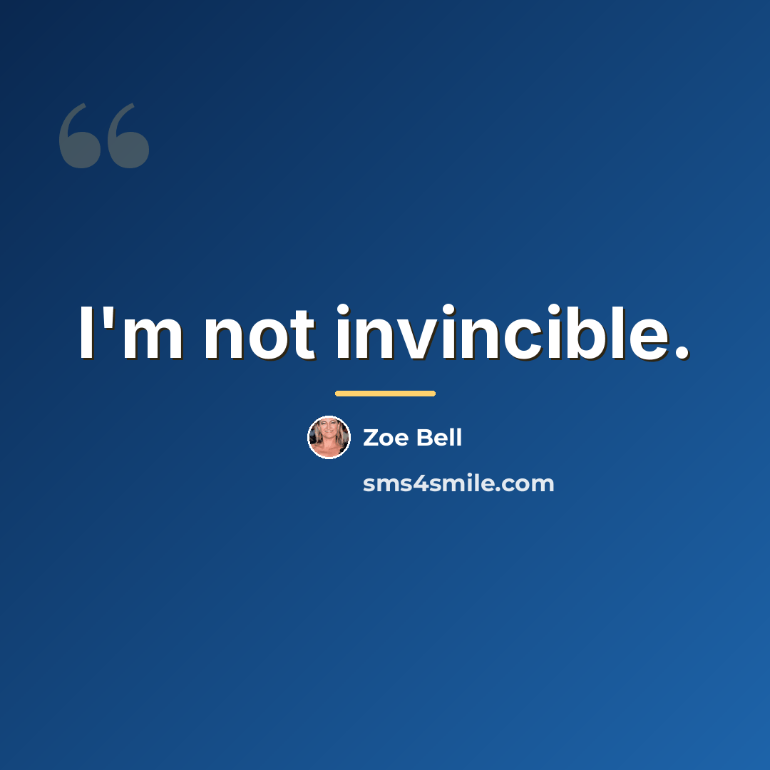 “I'm not invincible.…” quote by Zoe Bell