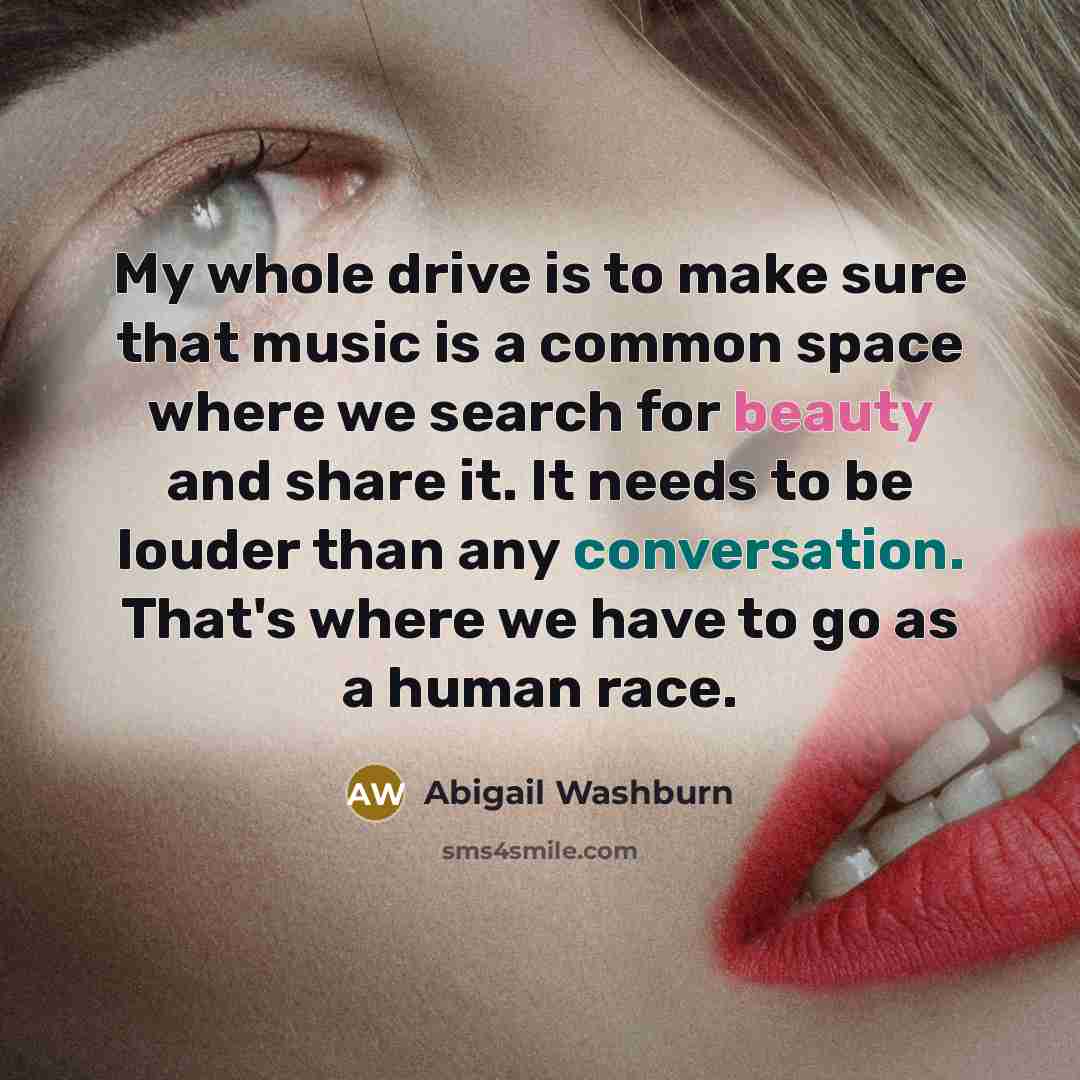 “My whole drive is to make sure that music is…” quote by Abigail Washburn
