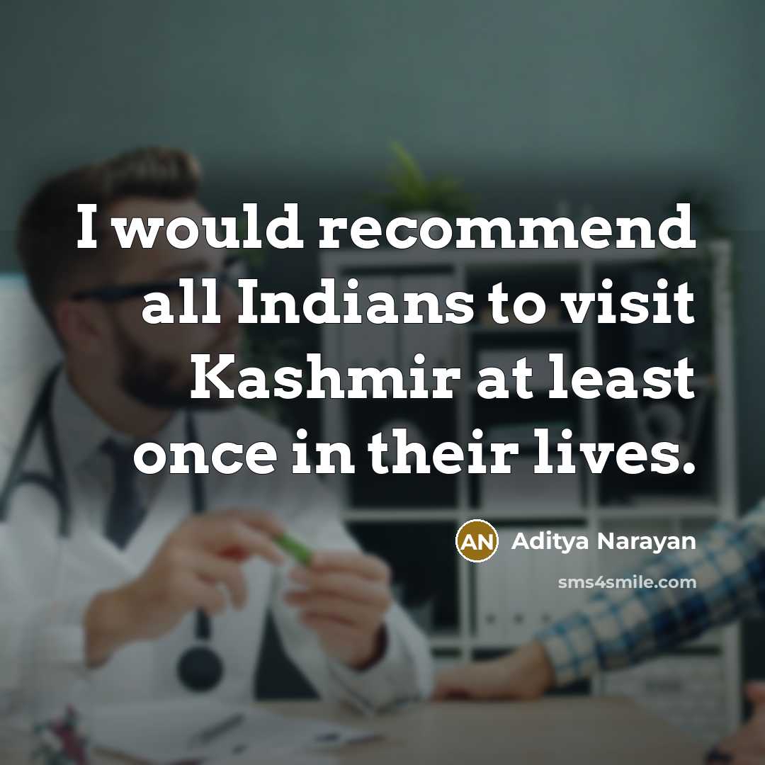 “I would recommend all Indians to visit Kashmir at least…” quote by Aditya Narayan