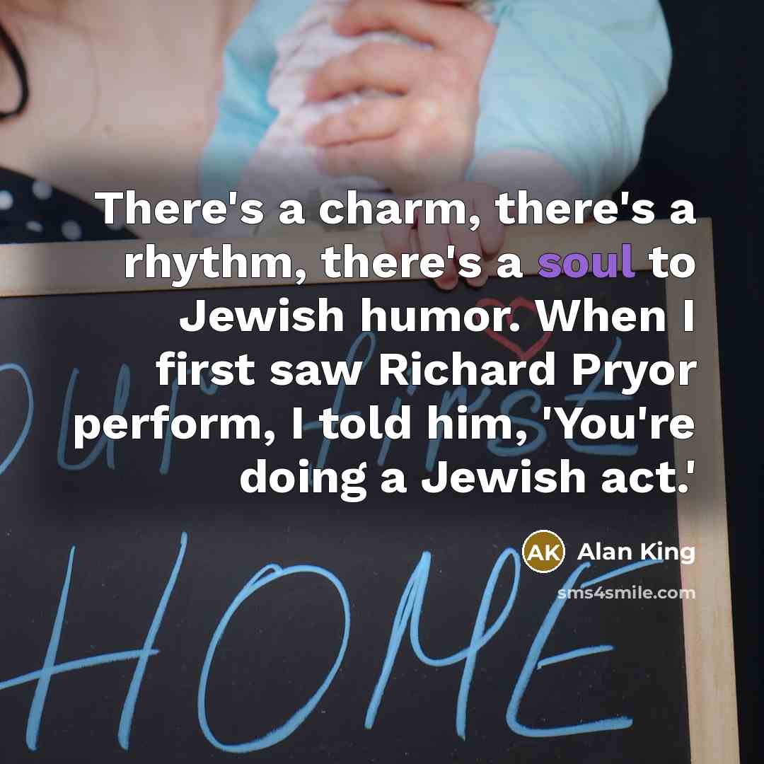“There's a charm, there's a rhythm, there's a soul to…” quote by Alan King