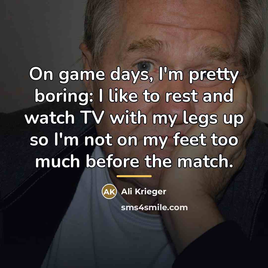 “On game days, I'm pretty boring: I like to rest…” quote by Ali Krieger