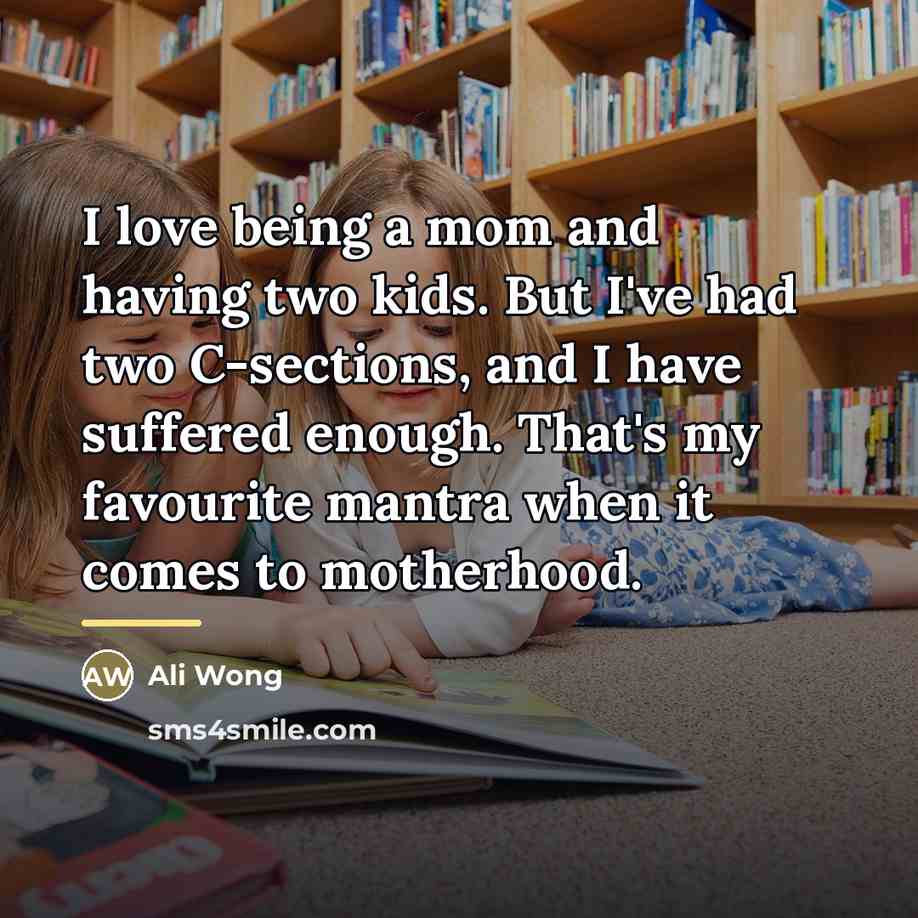 “I love being a mom and having two kids. But…” quote by Ali Wong