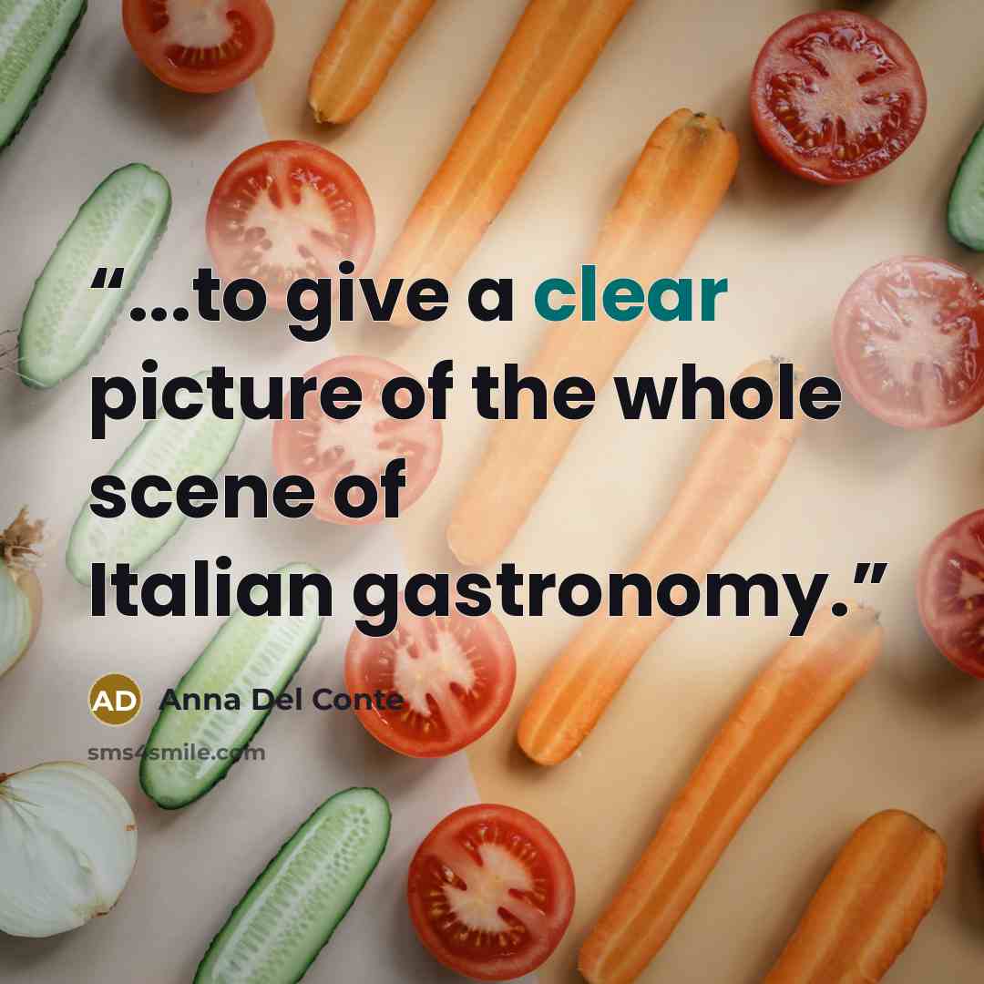 “...to give a clear picture of the whole scene of Italian gastronomy.” quote by Anna Del Conte