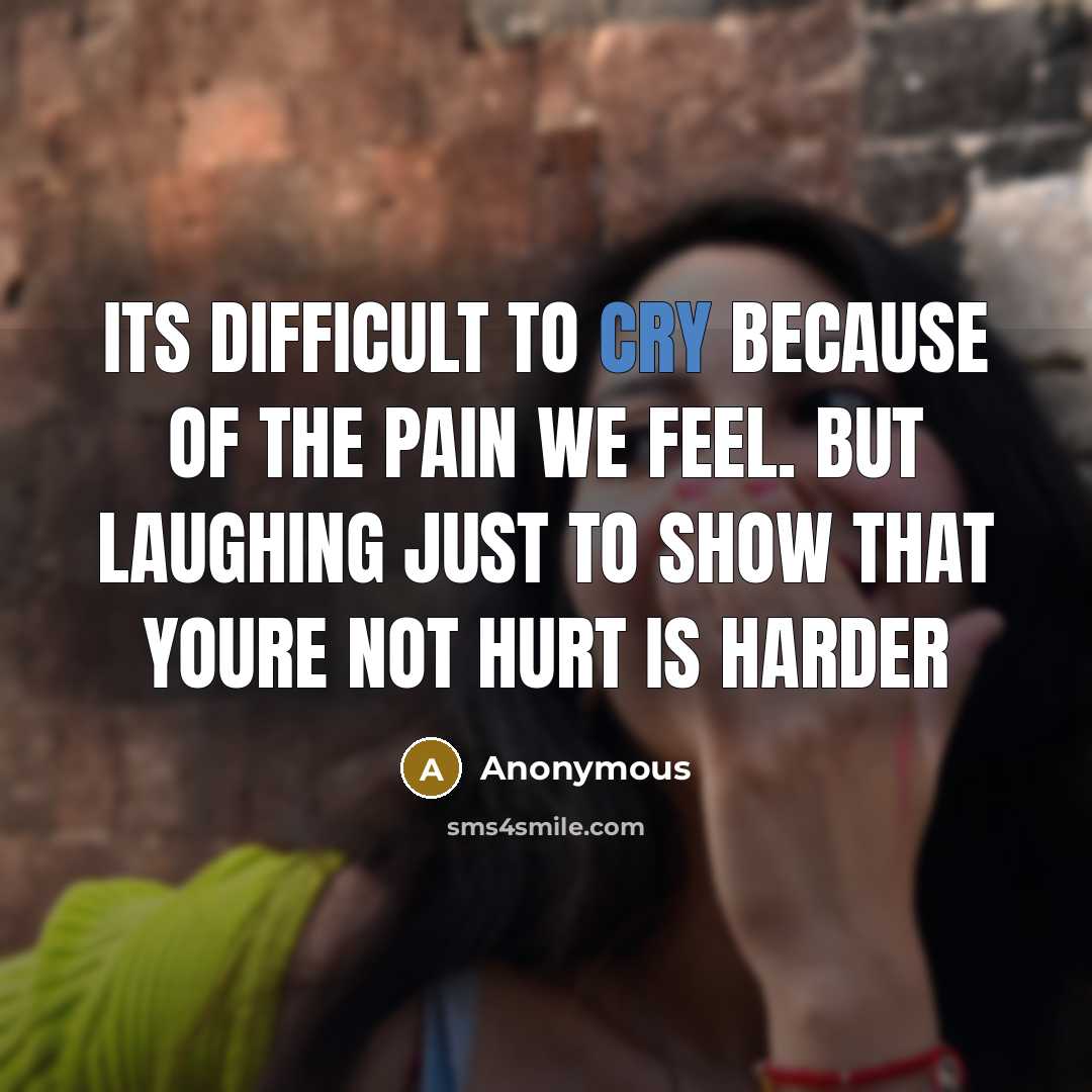 “Its difficult to cry because of the pain we feel.…” quote by Anonymous