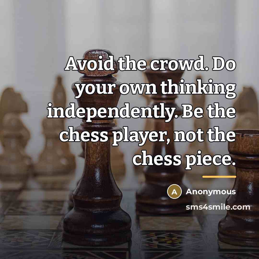 “Avoid the crowd. Do your own thinking independently. Be the…” quote by Anonymous