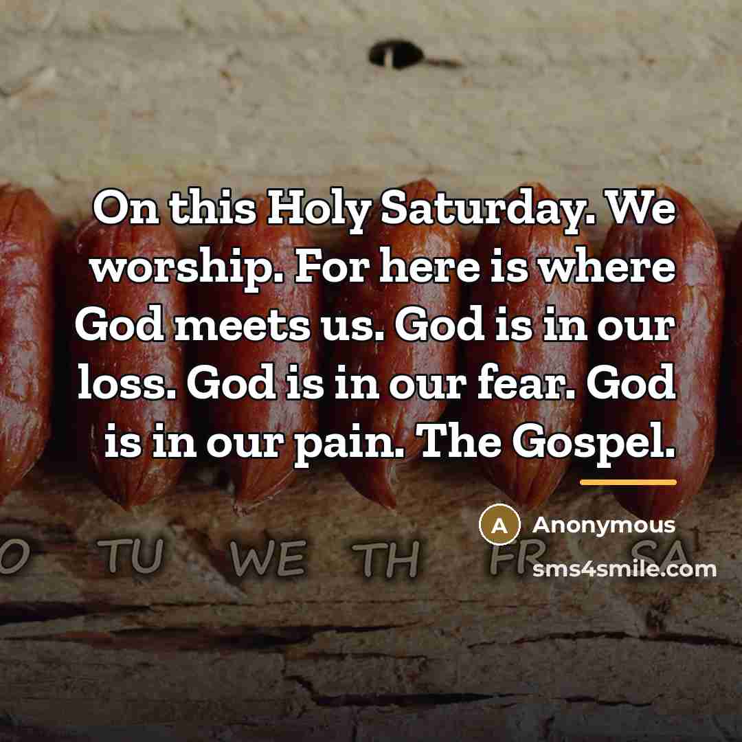 “On this Holy Saturday. We worship. For here is where…” quote by Anonymous
