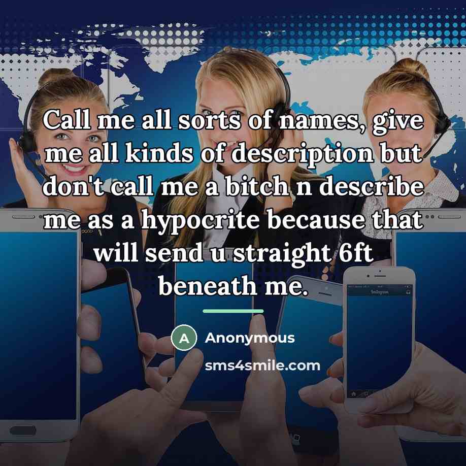 “Call me all sorts of names, give me all kinds…” quote by Anonymous