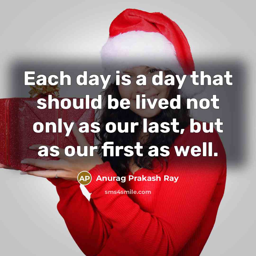 “Each day is a day that should be lived not…” quote by Anurag Prakash Ray