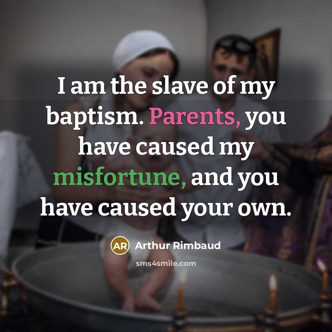 “I am the slave of my baptism. Parents, you have…” quote by Arthur Rimbaud