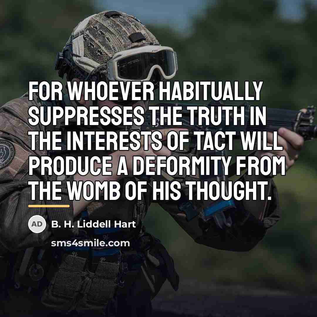 “For whoever habitually suppresses the truth in the interests of…” quote by B. H. Liddell Hart