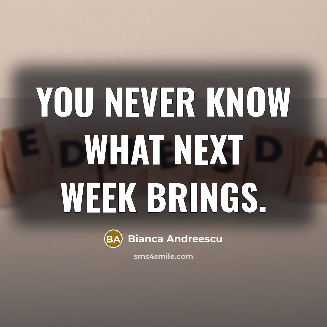 “You never know what next week brings.…” quote by Bianca Andreescu