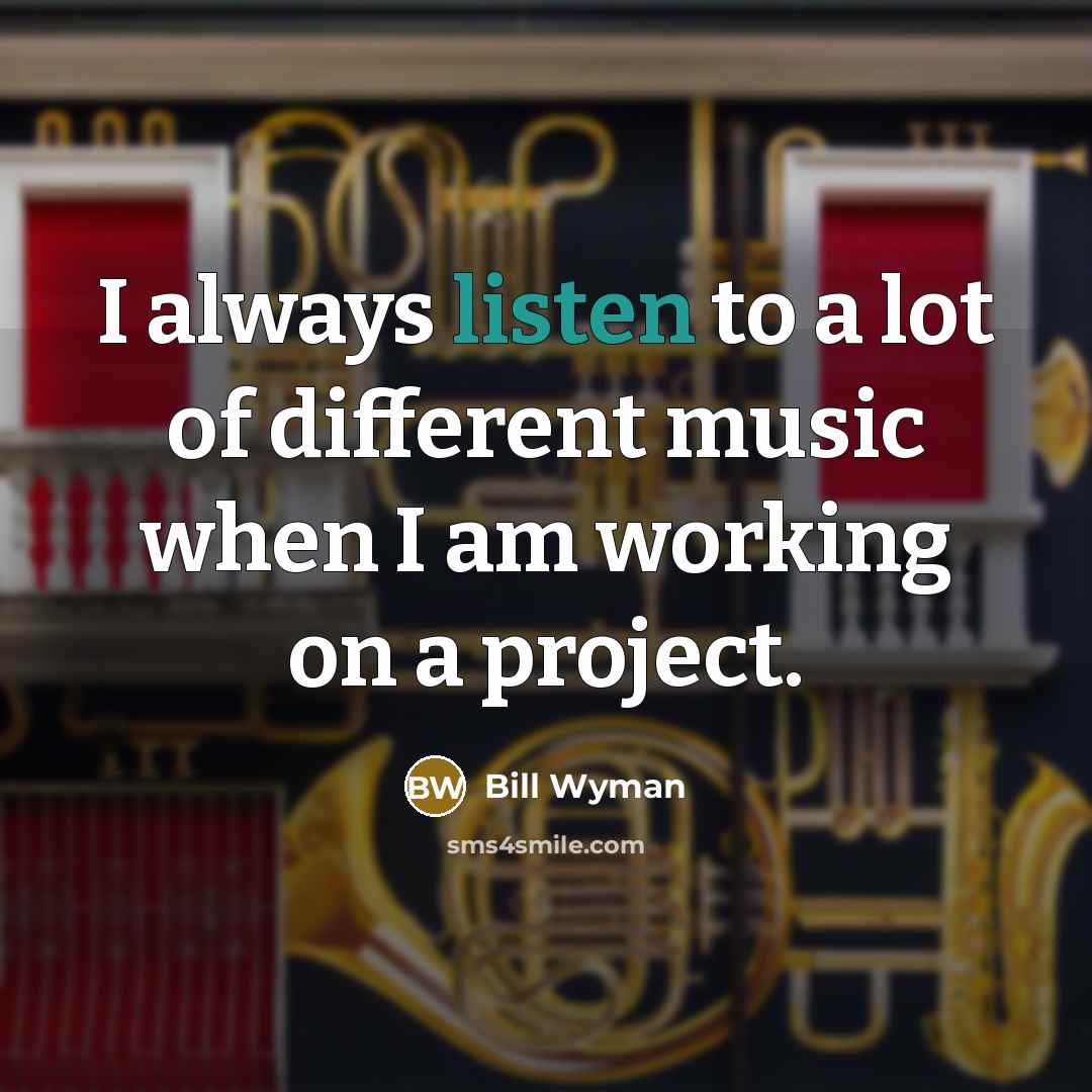 “I always listen to a lot of different music when…” quote by Bill Wyman
