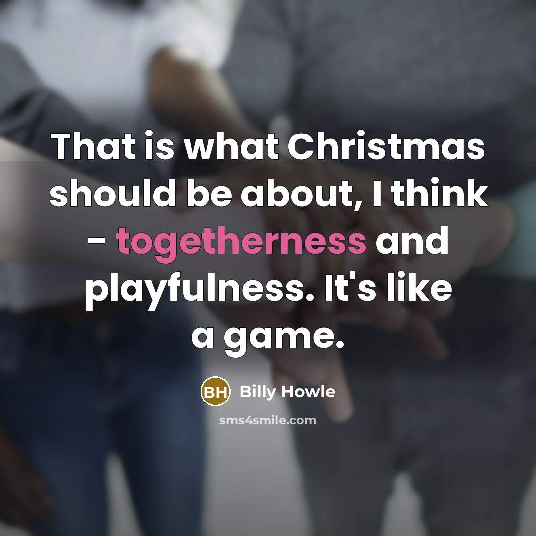 “That is what Christmas should be about, I think -…” quote by Billy Howle