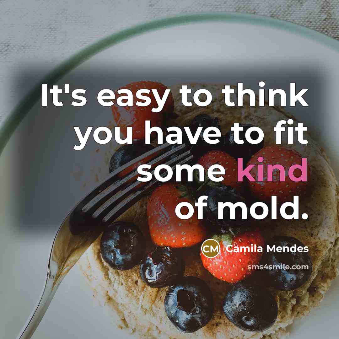 “It's easy to think you have to fit some kind…” quote by Camila Mendes