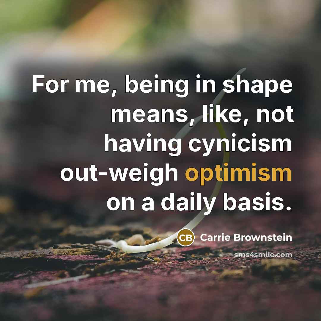“For me, being in shape means, like, not having cynicism…” quote by Carrie Brownstein