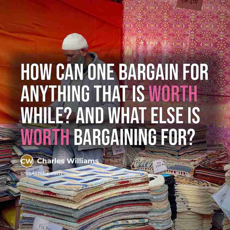 “How can one bargain for anything that is worth while?…” quote by Charles Williams