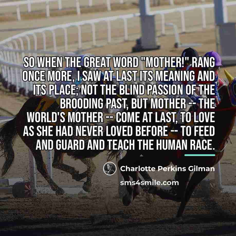 “So when the great word "Mother!" rang once more, I…” quote by Charlotte Perkins Gilman