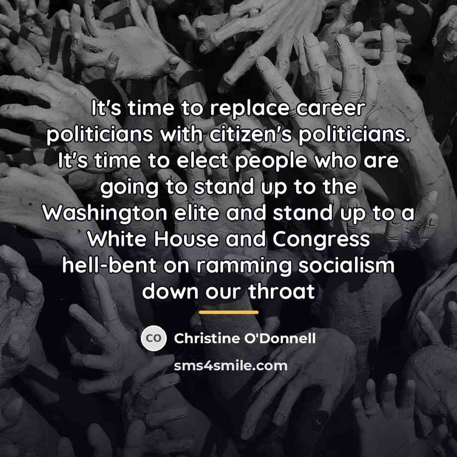 “It's time to replace career politicians with citizen's politicians. It's…” quote by Christine O'Donnell