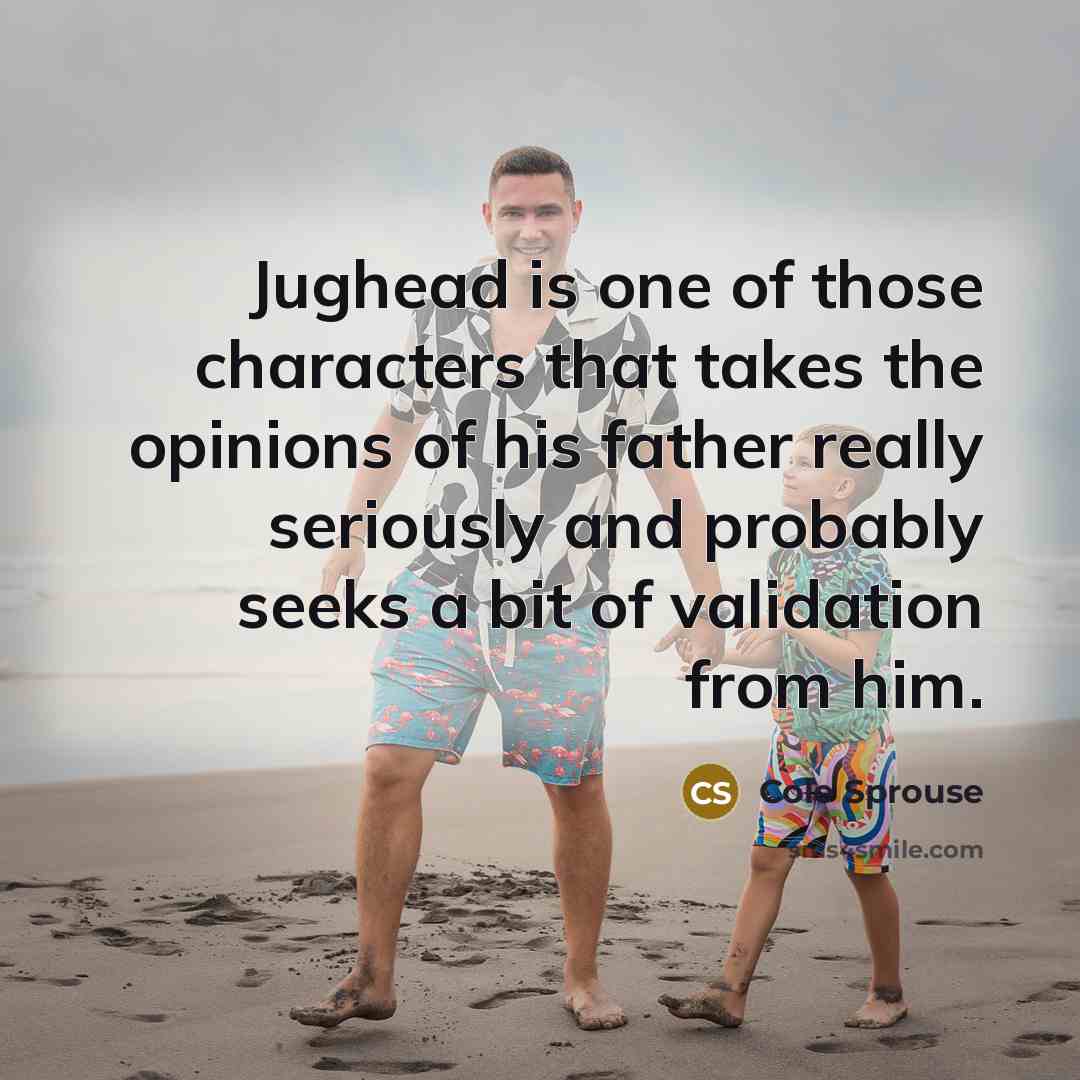 “Jughead is one of those characters that takes the opinions…” quote by Cole Sprouse