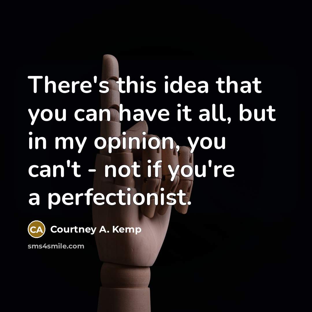 “There's this idea that you can have it all, but…” quote by Courtney A. Kemp