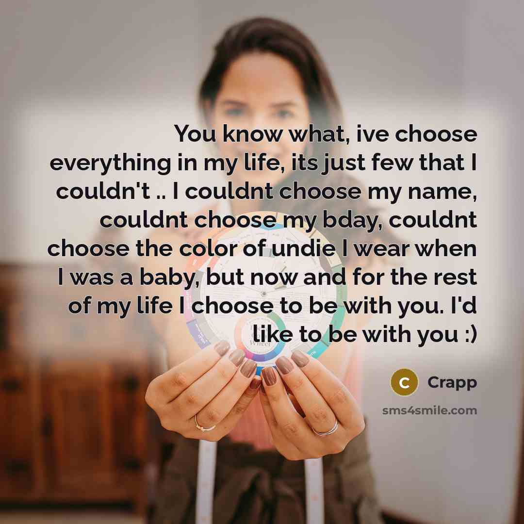 “You know what, ive choose everything in my life, its…” quote by Crapp
