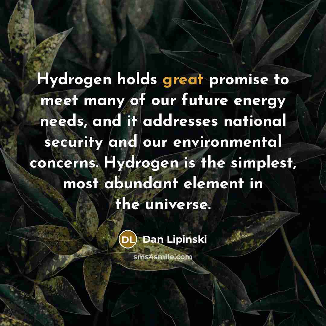 “Hydrogen holds great promise to meet many of our future…” quote by Dan Lipinski