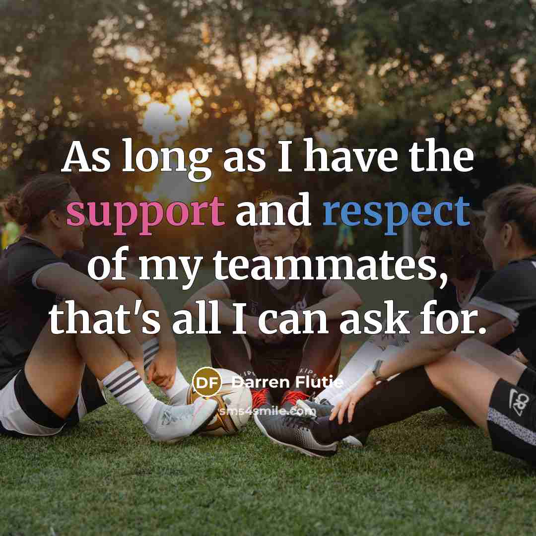 “As long as I have the support and respect of…” quote by Darren Flutie