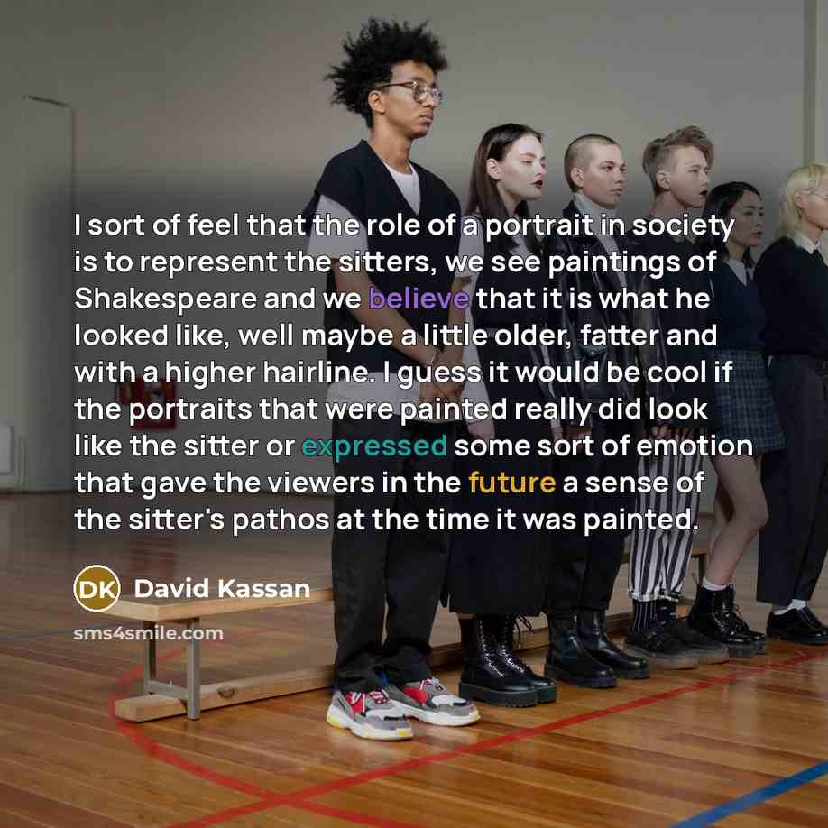 “I sort of feel that the role of a portrait…” quote by David Kassan