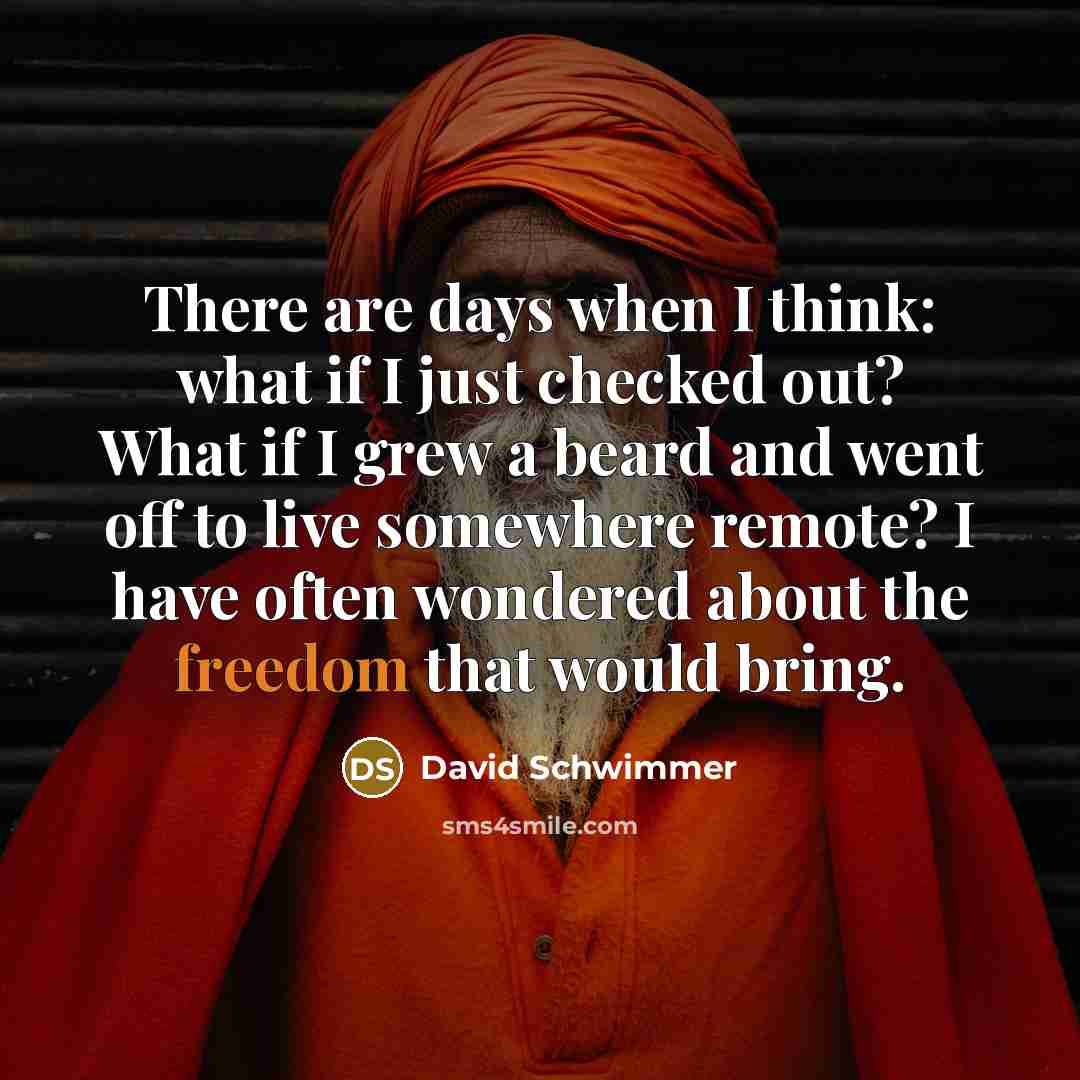 “There are days when I think: what if I just…” quote by David Schwimmer