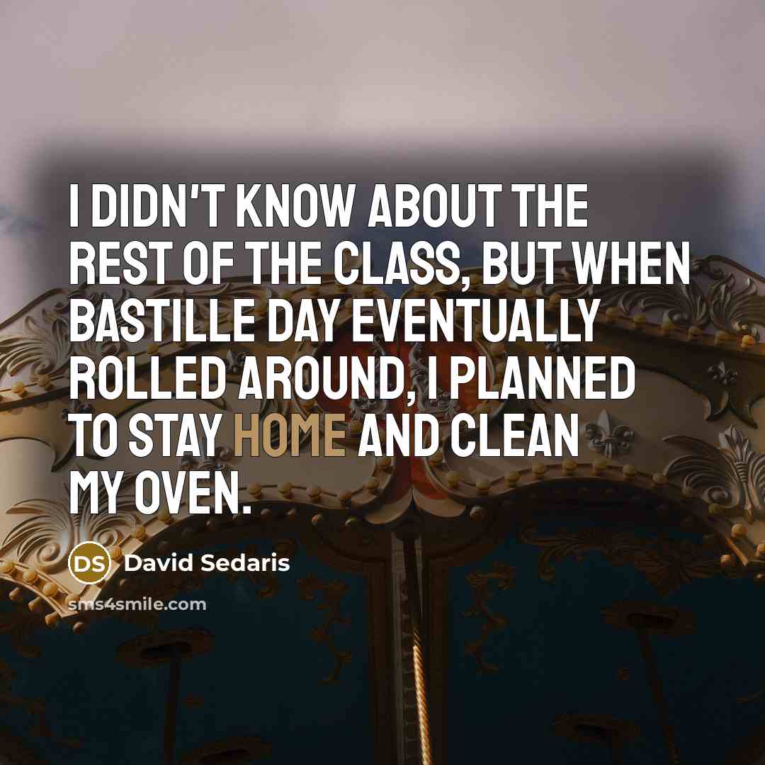 “I didn't know about the rest of the class, but…” quote by David Sedaris