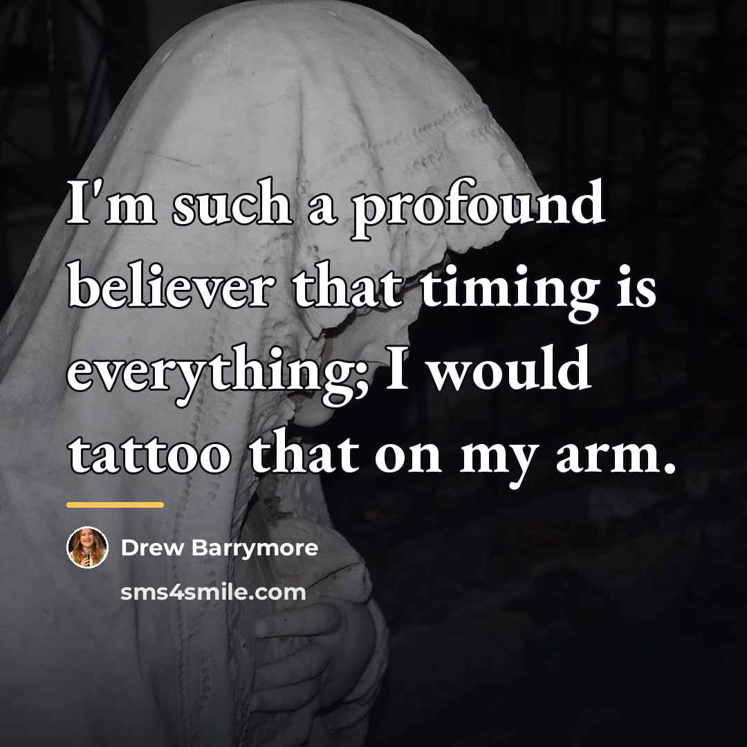 “I'm such a profound believer that timing is everything; I…” quote by Drew Barrymore
