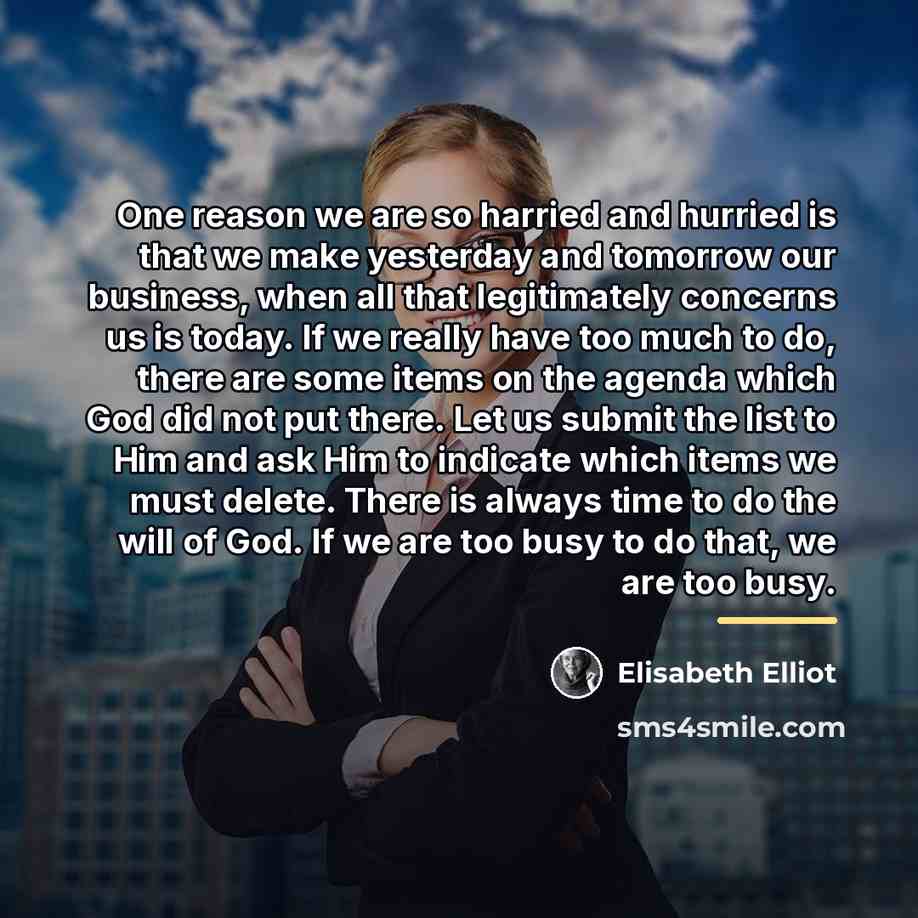 “One reason we are so harried and hurried is that…” quote by Elisabeth Elliot