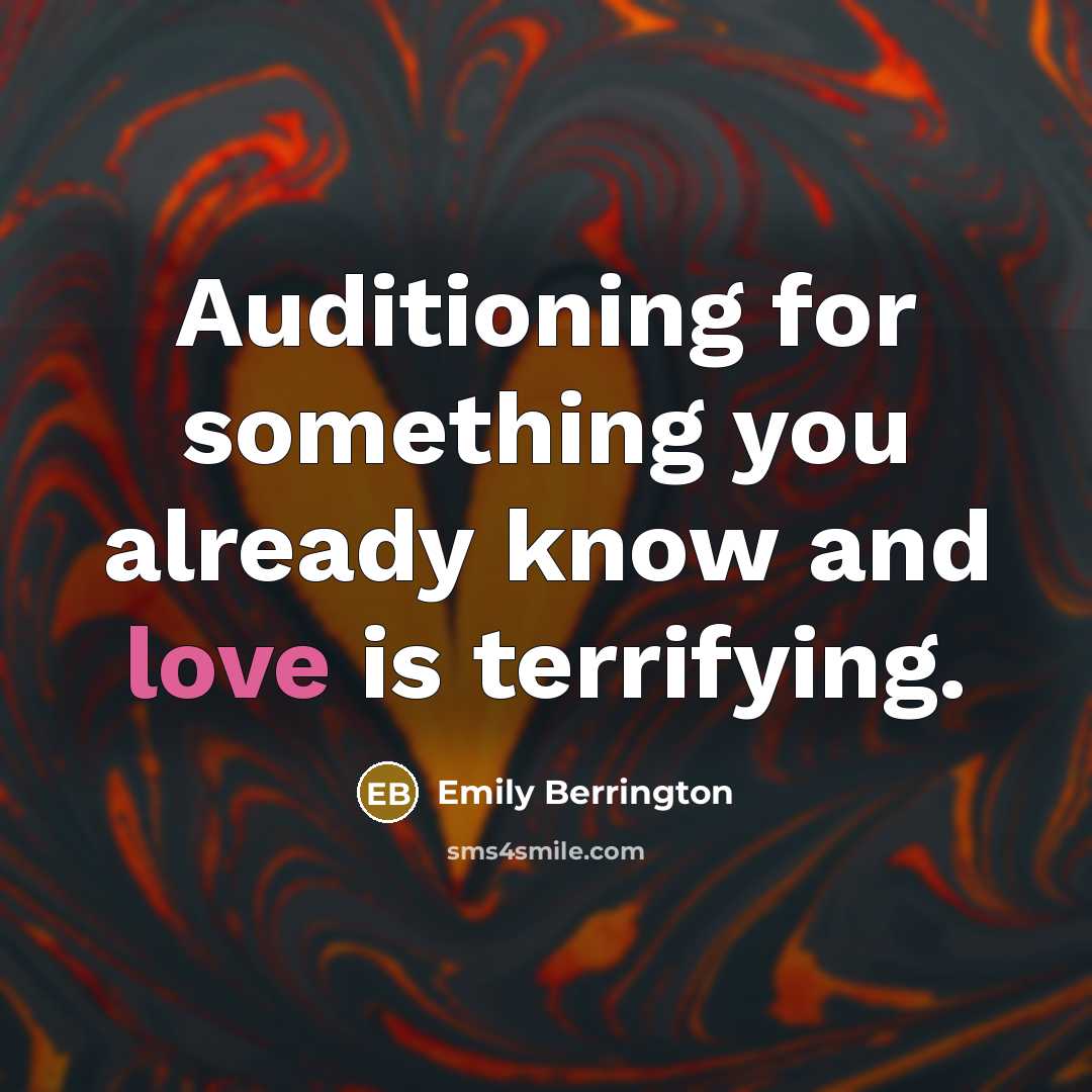 “Auditioning for something you already know and love is terrifying.” quote by Emily Berrington