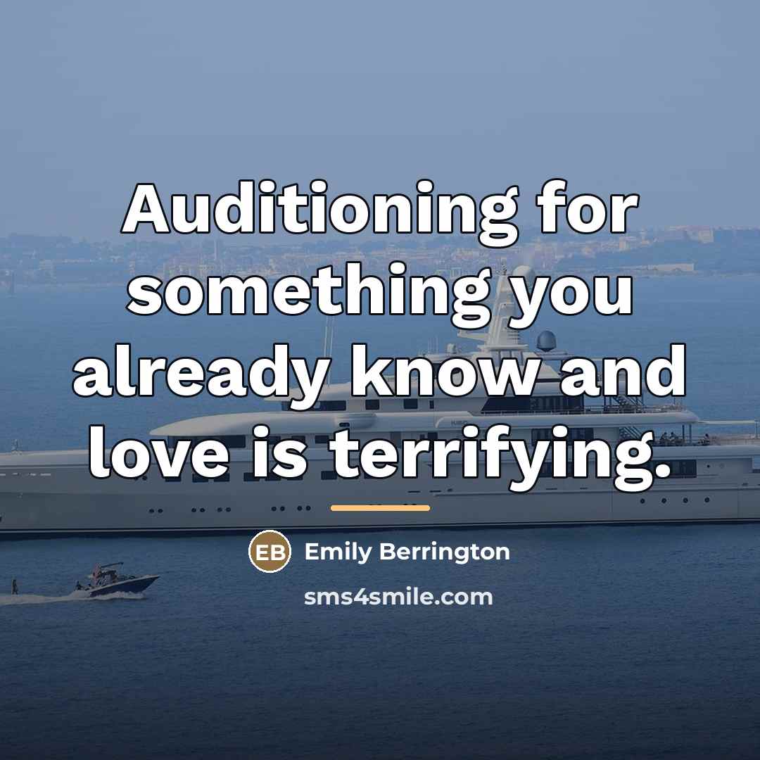 “Auditioning for something you already know and love is terrifying.…” quote by Emily Berrington