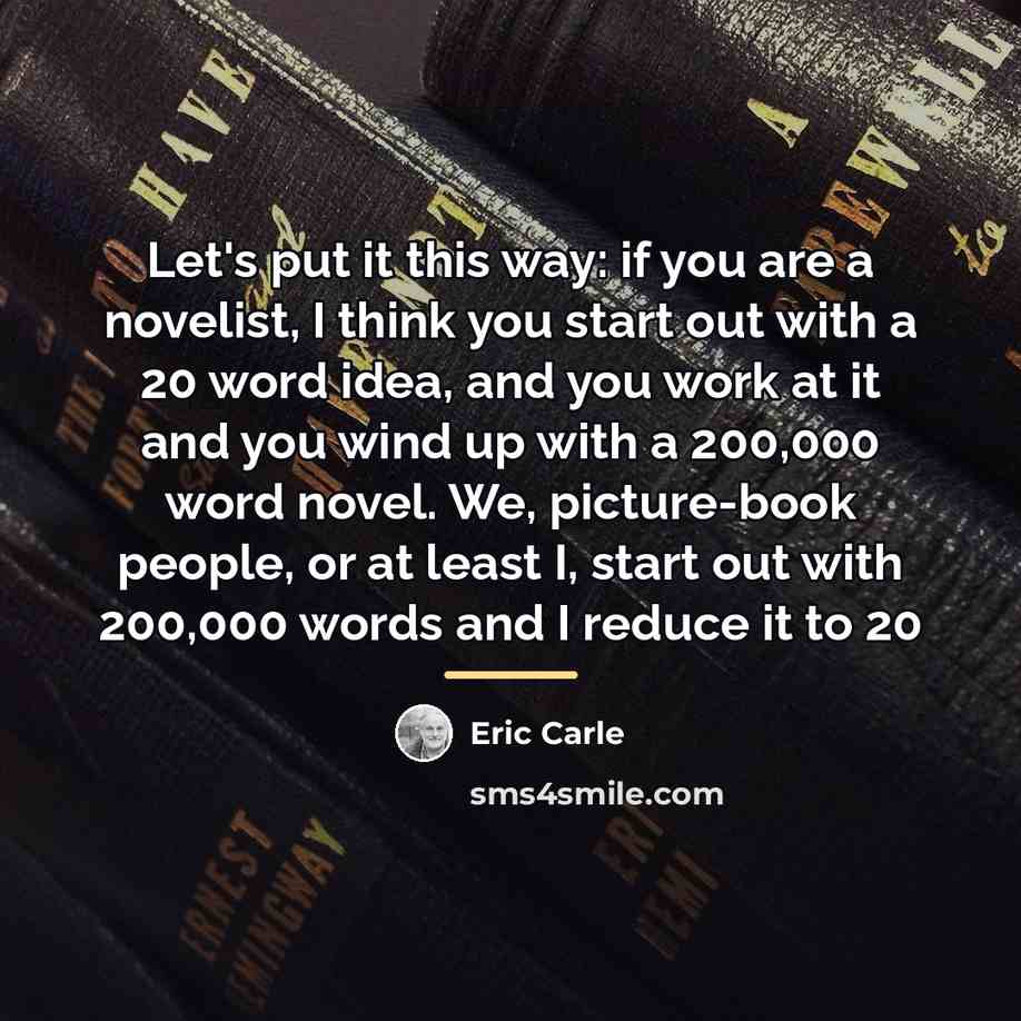 “Let's put it this way: if you are a novelist,…” quote by Eric Carle