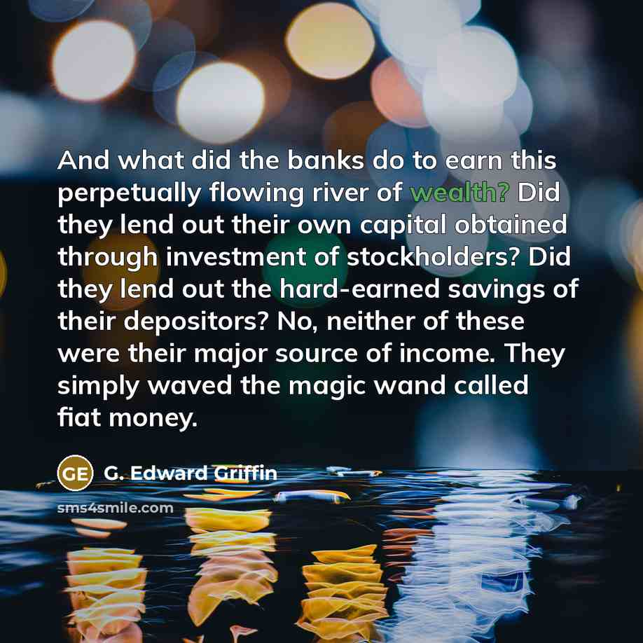 “And what did the banks do to earn this perpetually…” quote by G. Edward Griffin