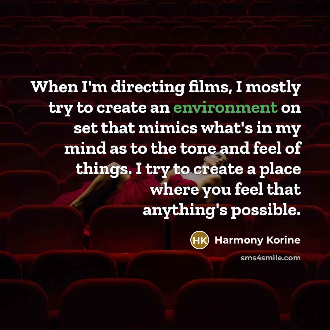 “When I'm directing films, I mostly try to create an…” quote by Harmony Korine