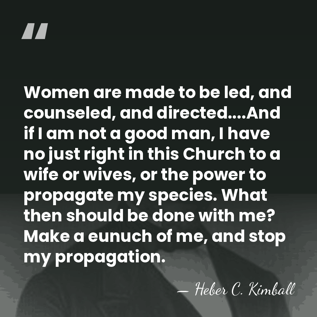 Women are made to be led, and counseled, and directed....And if I&hellip; - Heber C. Kimball