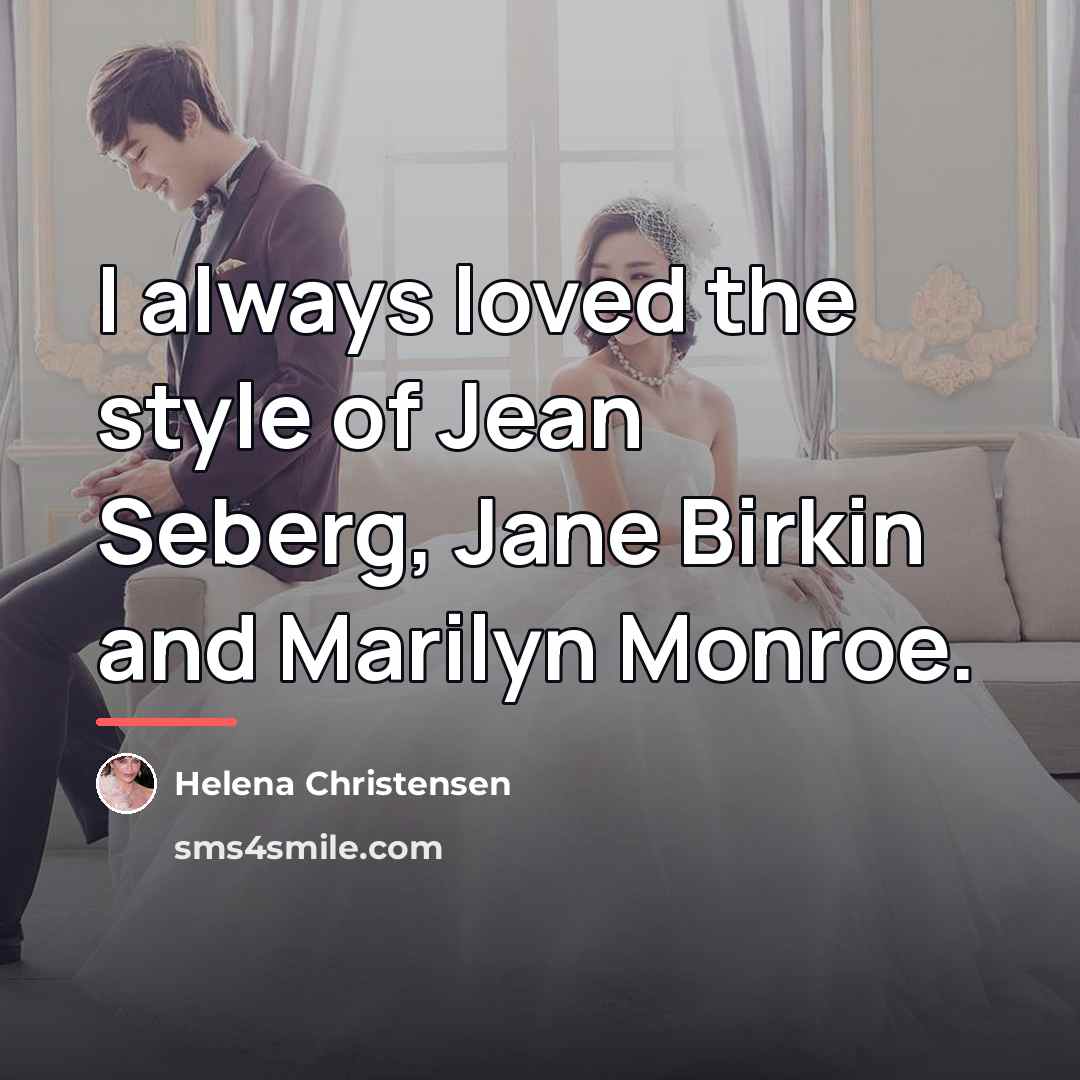 “I always loved the style of Jean Seberg, Jane Birkin…” quote by Helena Christensen