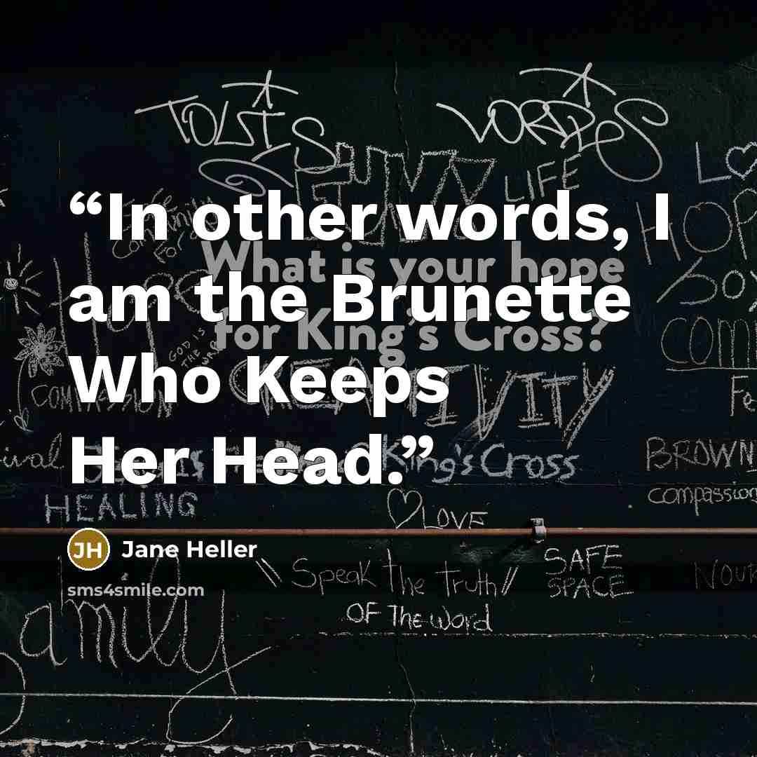“In other words, I am the Brunette Who Keeps Her Head.” quote by Jane Heller