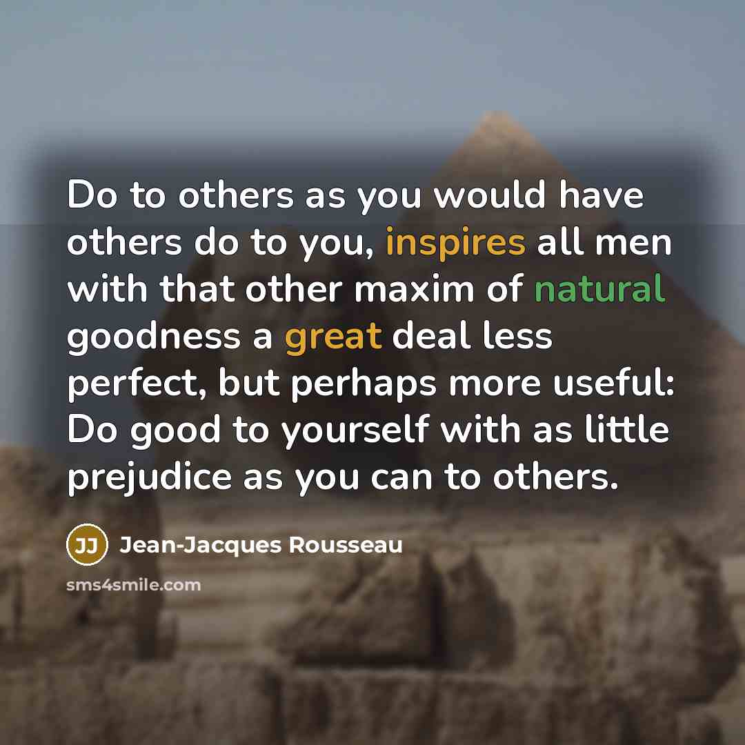 “Do to others as you would have others do to…” quote by Jean-Jacques Rousseau
